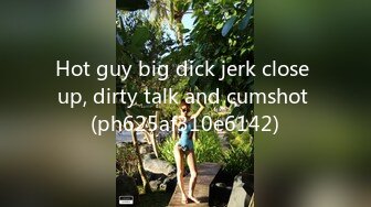 Hot guy big dick jerk close up, dirty talk and cumshot (ph625af310e6142)